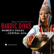 Music of Central Asia Vol. 4: Bardic Divas: Womens Voices in Central Asia