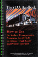 The STAA Handbook: How to Use the Surface Transportation Assistance Act (STAA) to Enforce Truck Safety and Protect Your Job