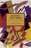 Behind the Crisis: Marx's Dialectic of Value and Knowledge : Historical Materialism, Volume 26