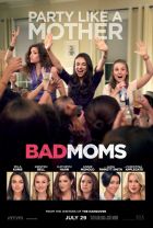 Poster for the film BAD MOMS.