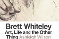 <i>Brett Whiteley: Art, Life and the Other Thing</i>, by Ashleigh Wilson.