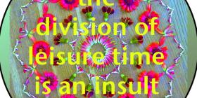 The division of leisure time is an insult - Abigail Rebakah Barr