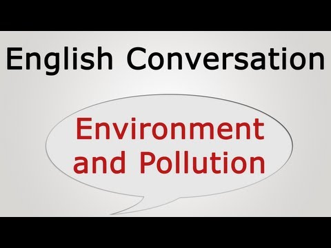 learn english conversation: Environment and Pollution