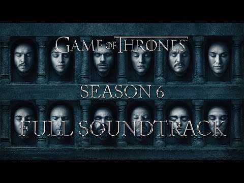 Game of Thrones - Season 6 Full Original Soundtrack & Bonus Tracks