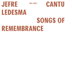 <cite>Songs Of Remembrance</cite> and <cite>Songs Of Forgiveness</cite> by Jefre Cantu-Ledesma