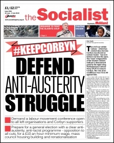 The Socialist issue 908 front page - #KeepCorbyn: Defend anti-austerity struggle