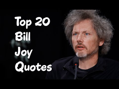 Top 20 Bill Joy Quotes - Co-founder of Sun Microsystems