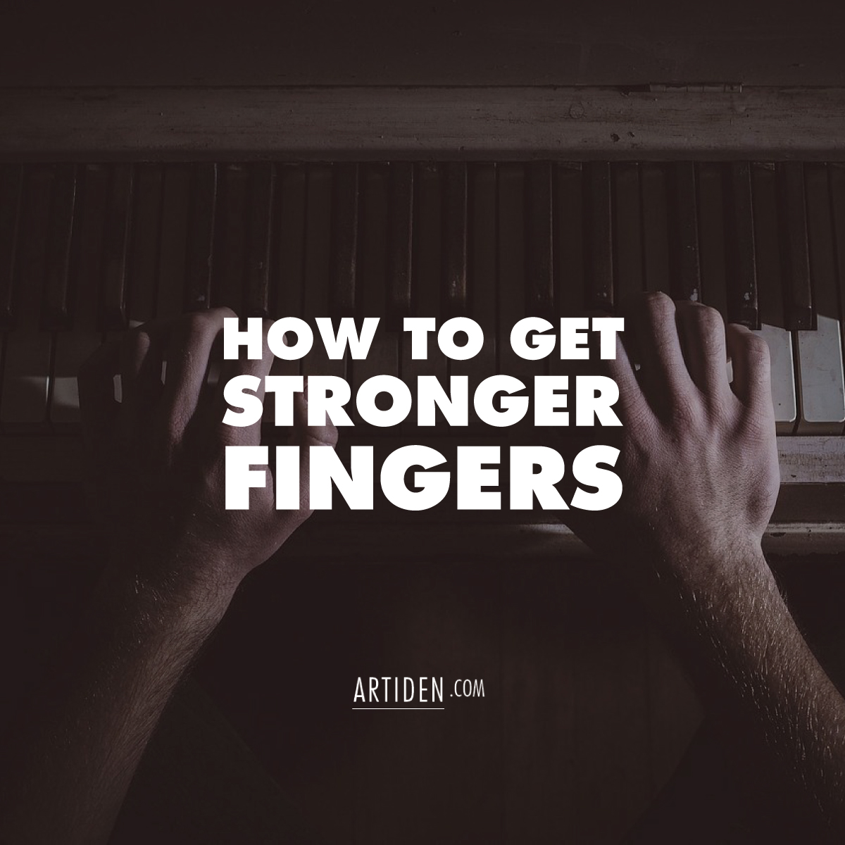 How to Get Stronger Fingers