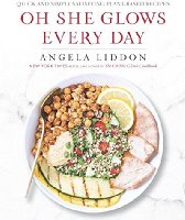 Oh She Glows Every Day: Quick and Simply Satisfying Plant-Based Recipes