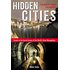 Hidden Cities: Travels to the Secret Corners of the World's Great Metropolises; A Memoir of Urb an Exploration