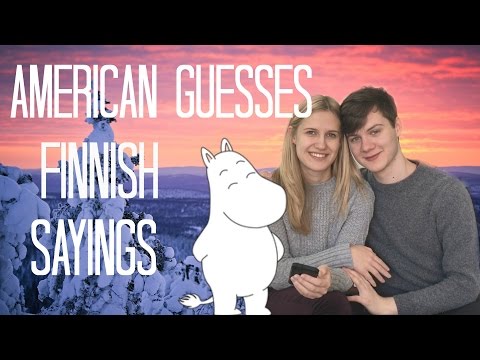 AMERICAN GUESSES FINNISH SAYINGS