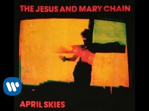 The Jesus And Mary Chain - April Skies (Official Video)