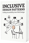 Inclusive Design Patterns by Heydon Pickering