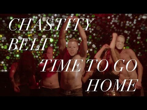 Chastity Belt - "Time to Go Home" [OFFICIAL VIDEO]