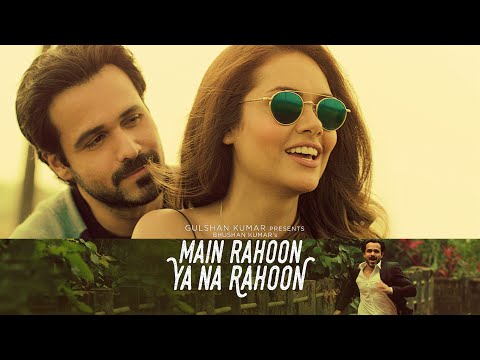 Main Rahoon Ya Na Rahoon Full Video | Emraan Hashmi, Esha Gupta | Amaal Mallik, Armaan Malik