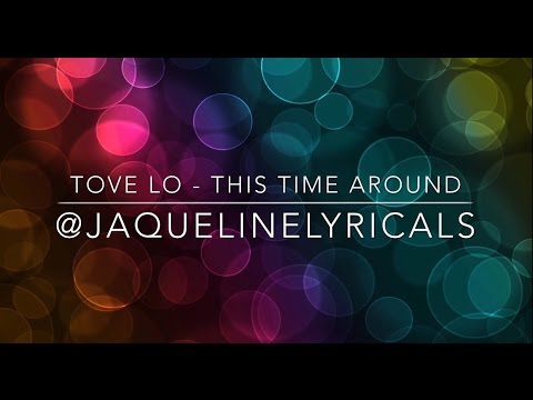 Tove Lo - This Time Around [LYRiCS]