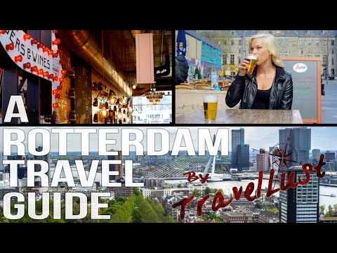 TravelLust.co Presents: A Rotterdam Travel Guide