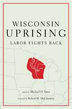 Wisconsin Uprising: Labor Fights Back 