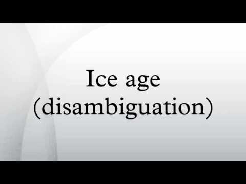 Ice age (disambiguation)