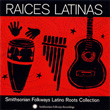 Album: Raíces Latinas: Smithsonian Folkways Latino Roots Collection