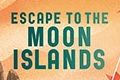 Escape to the Moon Islands by Mardie McConnochie