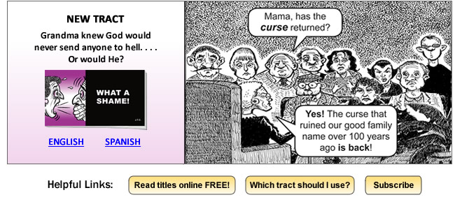 New tract: 'What a Shame!' - 
Grandma knew God would never send anyone to hell. . . . Or would He?