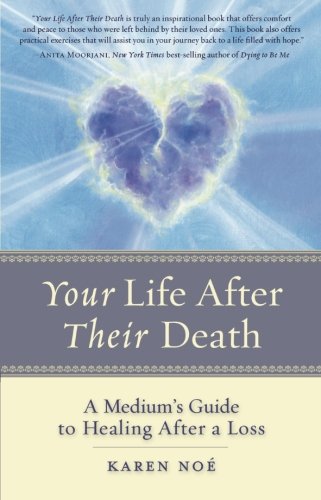 Your Life After Their Death: A Medium's Guide to Healing After a Loss