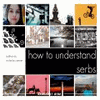 How to Understand Serbs - Nicholas Comrie