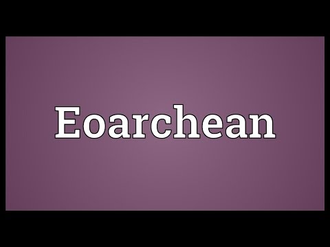 Eoarchean Meaning