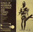 Songs of Aboriginal Australia and Torres Strait