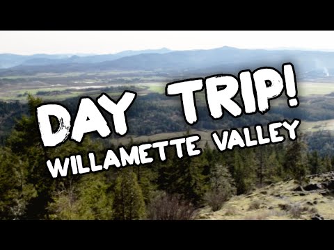 Day Trip! - Willamette Valley