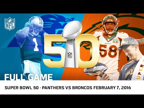 Super Bowl 50 - Panthers vs. Broncos (FULL GAME) | NFL