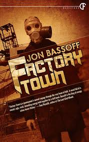 http://www.amazon.com/Factory-Town-Jon-Bassoff-ebook/dp/B00MBZZTI0/ref=sr_1_2?ie=UTF8&qid=1411030847&sr=8-2&keywords=factory+town