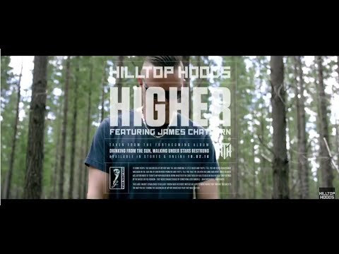 Hilltop Hoods - Higher Feat. James Chatburn