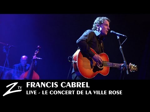 Francis Cabrel - Le Concert de la Ville Rose - FULL LIVE HD