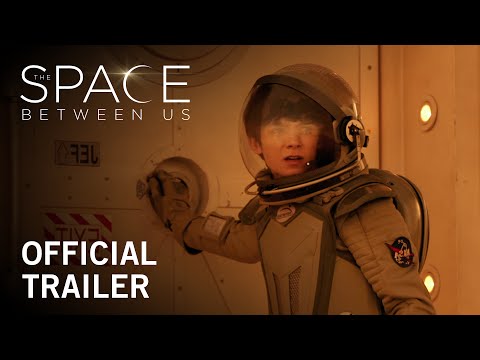 The Space Between Us | Official Trailer | STX Entertainment