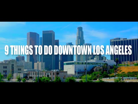 9 Things to do Downtown Los Angeles