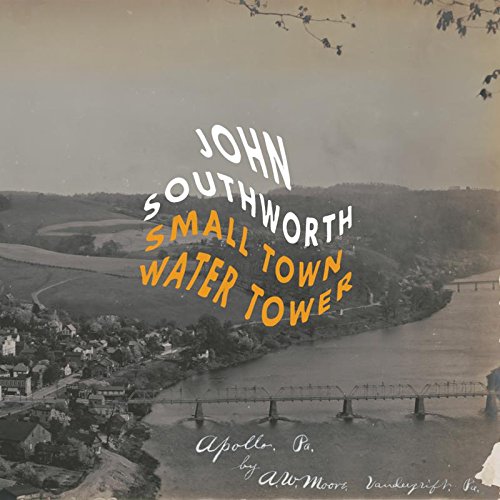 John Southworth – SMALL TOWN WATER TOWERS, VÖ: 7.10.2016