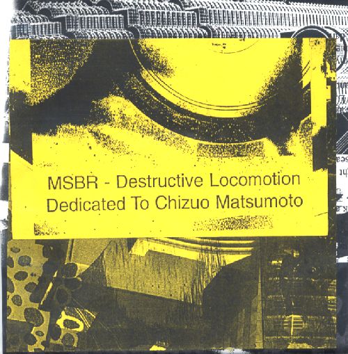 MSBR ‎– Destructive Locomotion Dedicated To Chizuo Matsumoto (CD