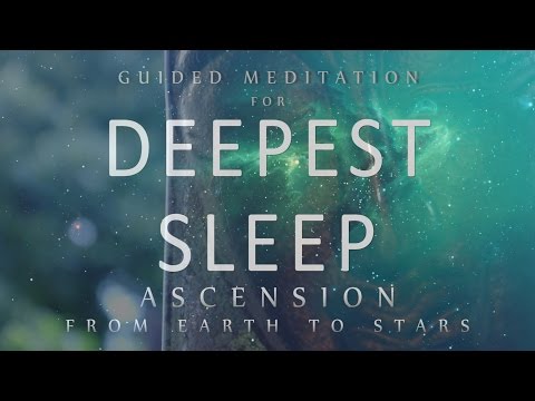 Guided Meditation for Deepest Sleep: Ascension From Earth to Stars (Sleep Meditation Dreaming)