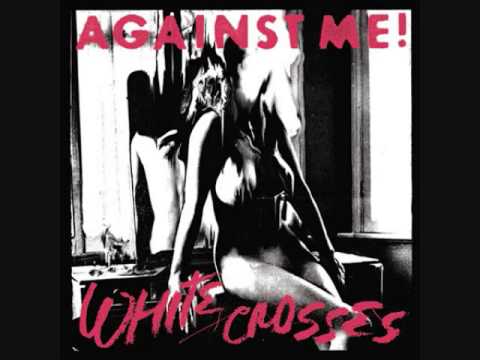 Against Me! - White Crosses (Full Album)