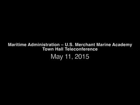 Maritime Administration – U.S. Merchant Marine Academy Town Hall Teleconference May 11, 2015