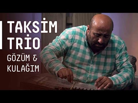 Taksim Trio - Gözüm & Kulağım / #akustikhane #sesiniac