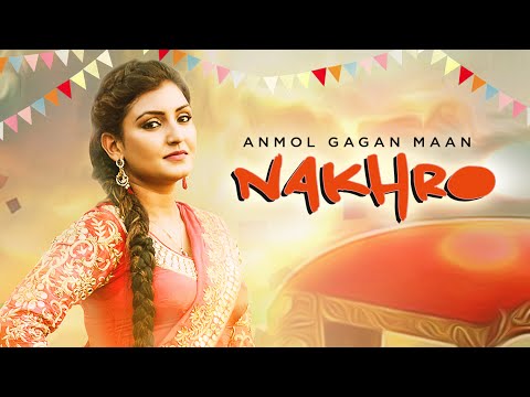 Anmol Gagan Maan: Nakhro New Punjabi Video Song | Tiger Style | Latest Punjabi Song 2016