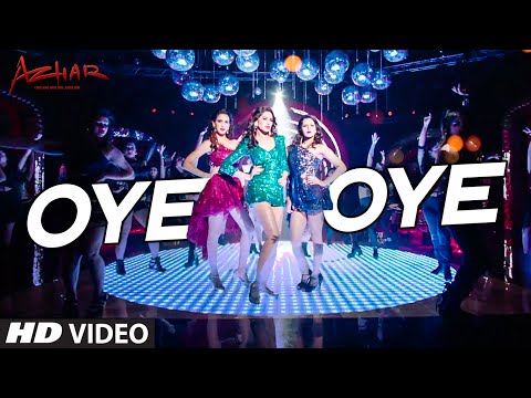 OYE OYE  Video Song | Azhar | Emraan Hashmi, Nargis Fakhri, Prachi Desai DJ Chetas | T-Series