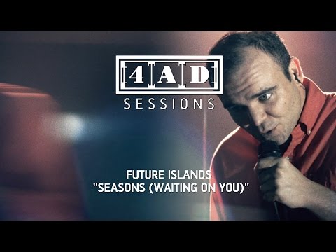 Future Islands - Seasons (Waiting On You) (4AD Session)