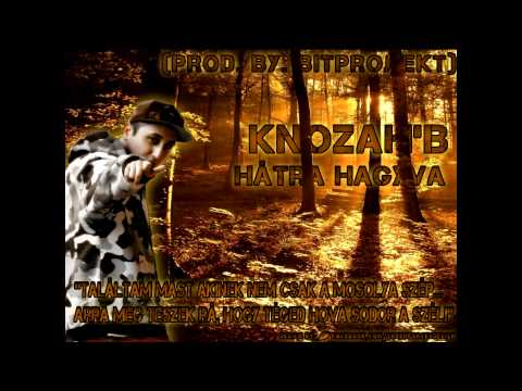 Knozah` B. - Hátra hagyva (Prod by. Bitprojekt)