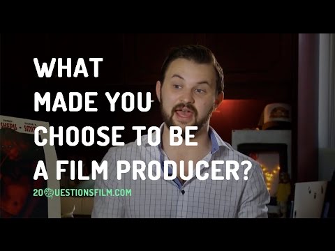 What Made You Choose To Be A Film Producer?