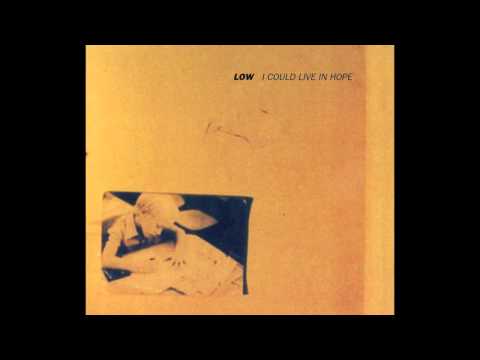 Low - I Could Live in Hope