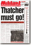 Thatcher Must Go! - Front page of issue of the Militant, forerunner of The Socialist